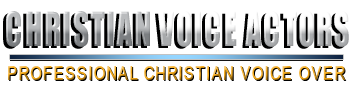 Christian voice over samples by Christian Voice Actors.